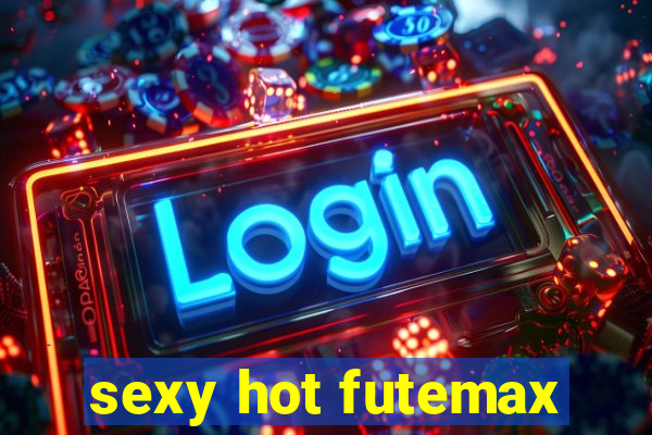 sexy hot futemax